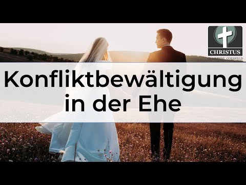 Konfliktbewältigung in der Ehe - Vortragsreihe Ehe - Wilfried Plock - Christus Gemeinde Coesfeld