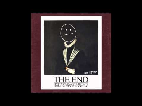 Eptic X Carnage & Breaux - The End (Nom De Strip Bootleg)