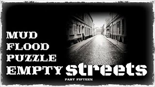 Mud Flood part#15  Empty streets and missing people
