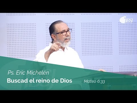 Seek the kingdom of God | Matthew 6:33 | Ps. Eric Michelén