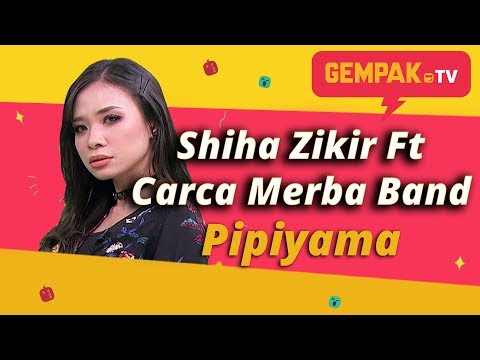 Shiha Zikir - Pipiyama ft Carca Merba Band | Gempak TV
