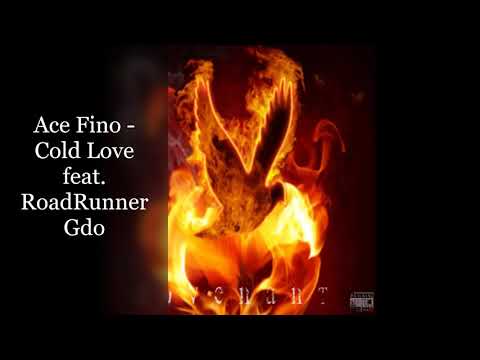 Ace Fino - Cold Love (feat. RoadRunner Gdo)