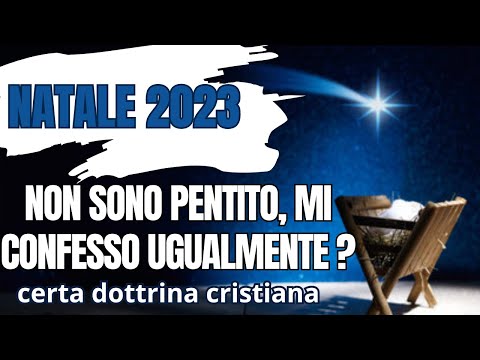 LA CONFESSIONE A NATALE 2023, con quale pentimento ?