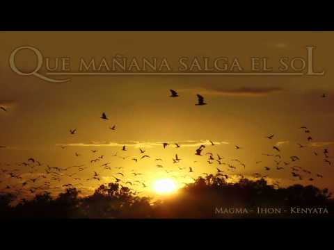 Magma - Que mañana salga el sol Feat Ihon (MDE Click) & Kenyata (Prod. AGQ)