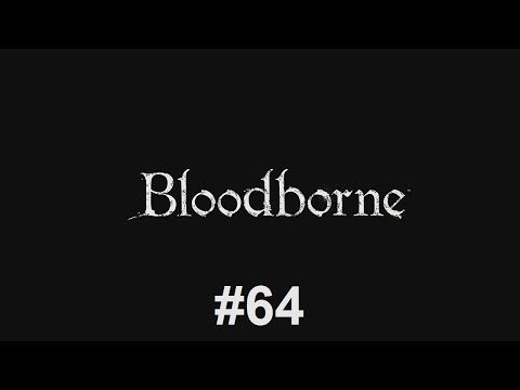 Let's Play Bloodborne #64 - Ending the Dream (FINALE)