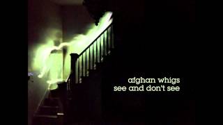 The Afghan Whigs- See And Don't See