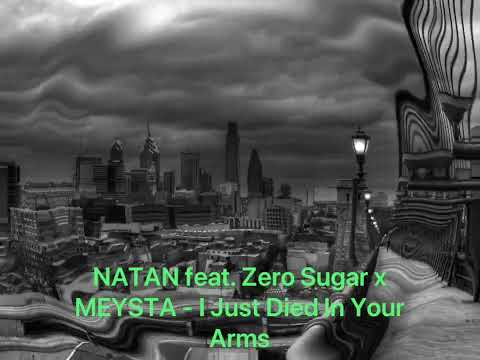 NATAN feat. Zero Sugar x MEYSTA - I Just Died In Your Arms