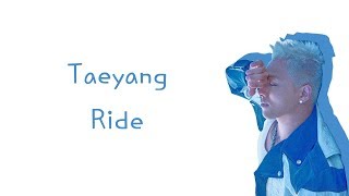 Taeyang - Ride Lyrics (Han/Rom/Eng)