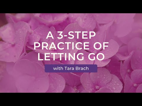 A 3-Step Practice of Letting Go with Tara Brach
