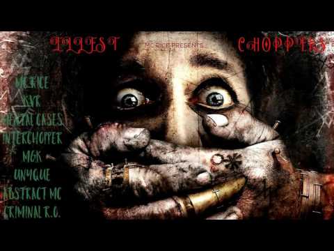 MC RICE-illest Choppers(ft Mental cases,kVr,Interchopper,MGK,Unyque,Criminal R.o,Abstract MC.
