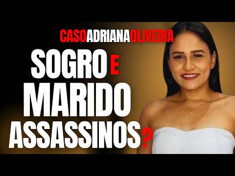 QUEM MATOU A INFLUENCER ADRIANA OLIVEIRA? MARIDO E SOGRO INVESTIGADOS. SÃO ASSASSINOS? #crime