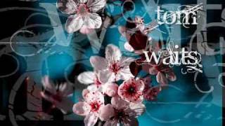 Tom Waits ~ You can never hold back Spring ✿ [lyrics]