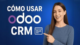 Odoo CRM 2025: Cómo Usar Odoo CRM para Principiantes (Guía Paso a Paso)