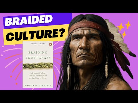 Braiding Sweetgrass: Indigenous Wisdom, and the Teachings of Plants by Robin Wall Kimmerer