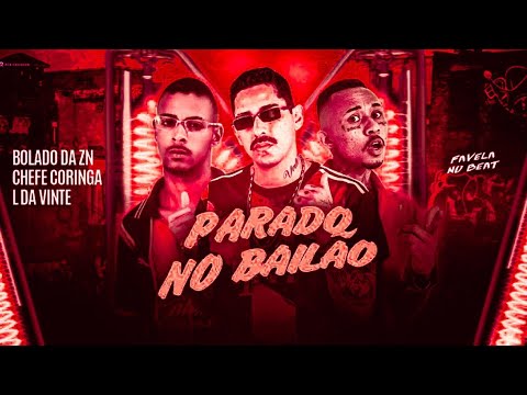 🔵🔴 BREGÃ FUNK CHEFE CORINGA, BOLADO DA ZN E MC L DA VINTE - PARADO NO BAILÃO - BREGA FUNK 2022