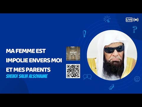 Ma femme est impolie envers moi et mes parents ! | 🎤 Sheikh Salih Alsohaime