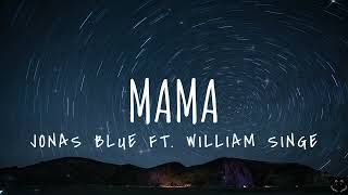 Jonas Blue - Mama ft. William Singe (Lyrics) 1 Hour