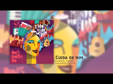 Cuida De Mim - Dois Dobrado