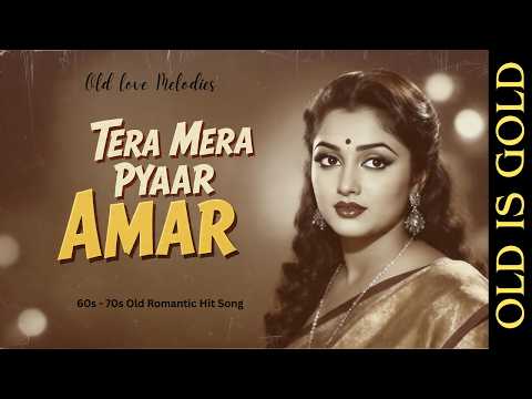 Tera Mera Pyaar Amar | 60s–70s Retro Romantic Song | Old Bollywood Vibes