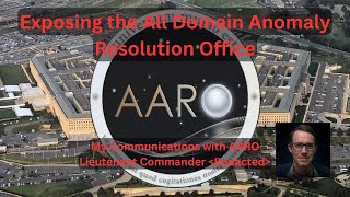 Exposing the AARO - Revealing My Communications with a Counter-Intel Operative