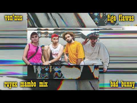 UNA SOLA PARAULA x SOY PEOR (RUYEX MAMBO MIX) - FIGA FLAWAS x VEN'NUS x BAD BUNNY
