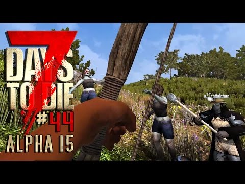 7 DAYS TO DIE Alpha 15 #44 • So eine DRECKS SAUFELEI!! • 7D2D Gameplay German Deutsch