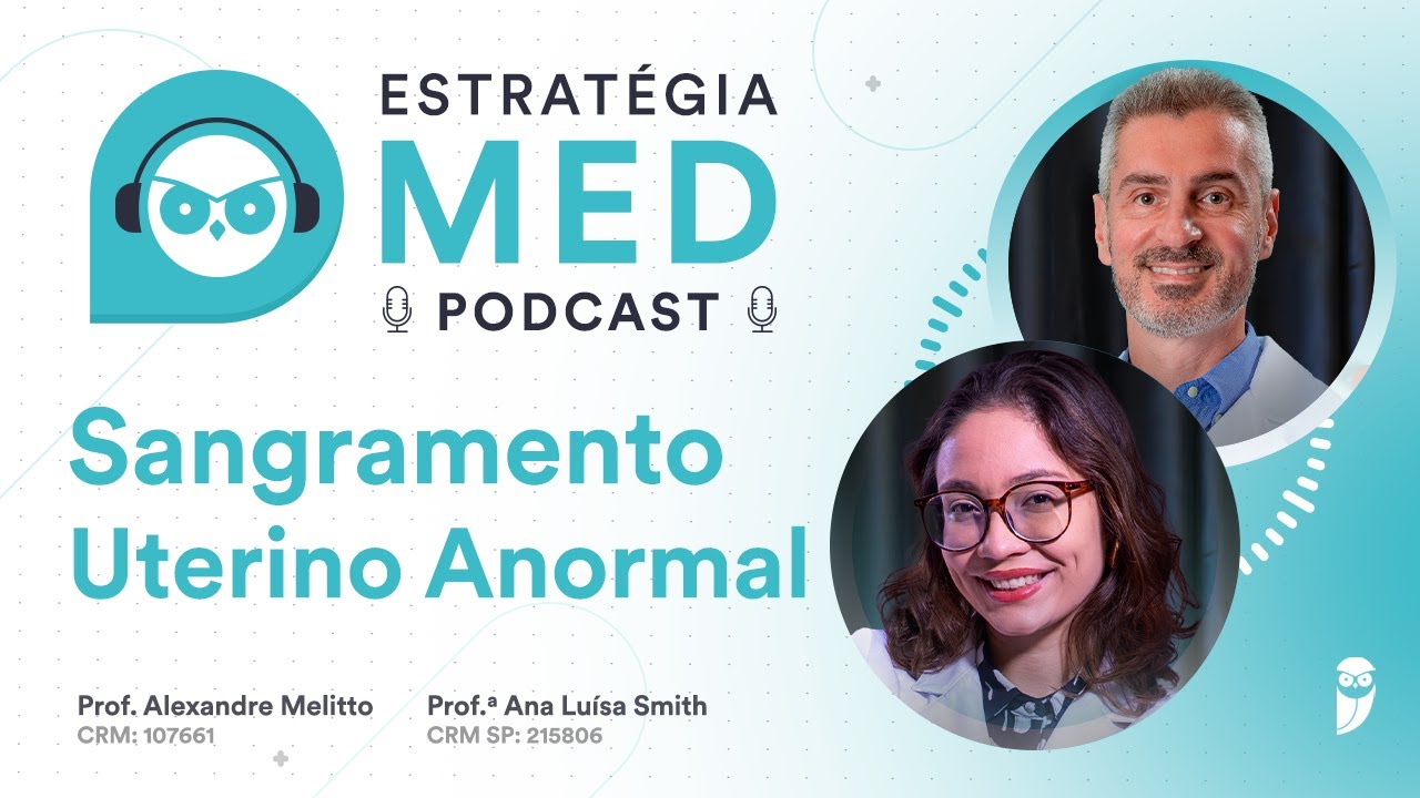 Sangramento Uterino Anormal - Podcast Estratégia MED - Aula de Ginecologia para Residência Médica