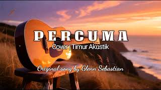 Download lagu Percuma - Glenn Sebastian ( VERSI AKUSTIK ) mp3