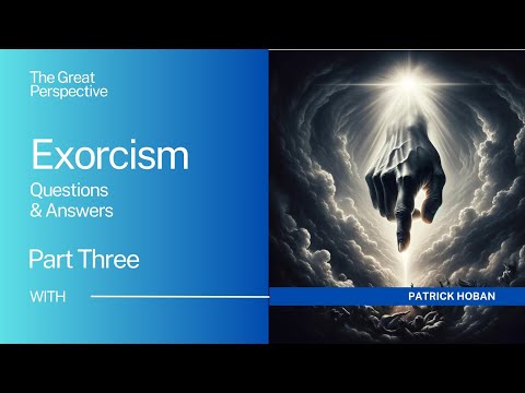 Exorcism  Part 3 | Questions and Answers