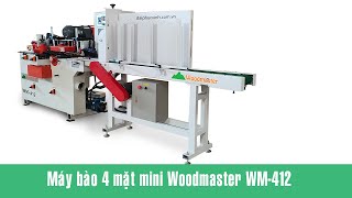 Máy bào 4 mặt bào nan mini WM 412 Woodmaster