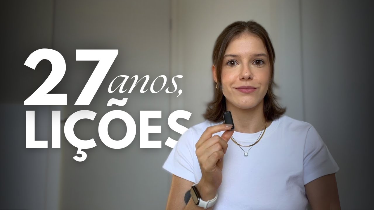 27 lições de 27 anos | Autoestima, Relacionamentos & Psicologia