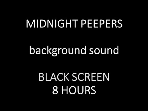 NIGHT TIME PEEPERS. BLACK SCREEN (8 hours). Come have a listen to the night life of spring.