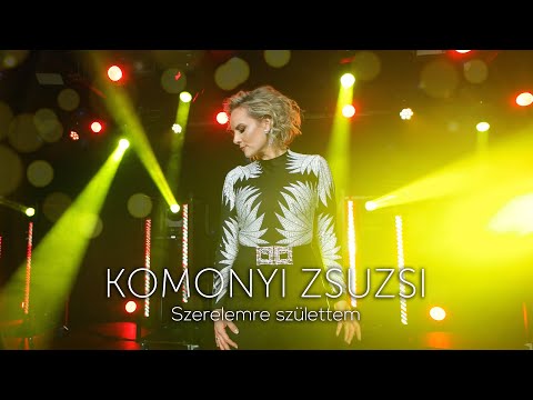 Komonyi Zsuzsi - Szerelemre születtem