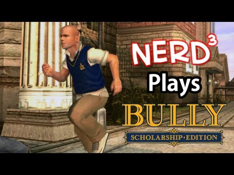 Nerd³ Plays... Bully