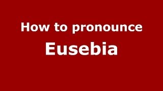 How to pronounce Eusebia