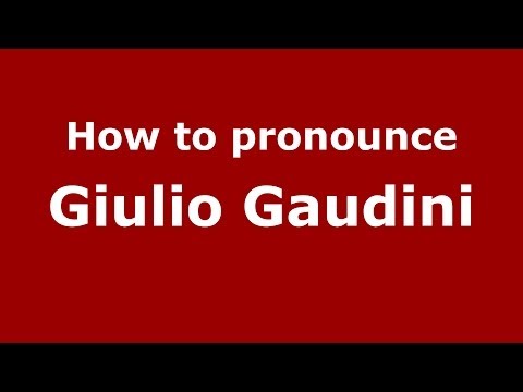 How to pronounce Giulio Gaudini (Italian/Italy)  - PronounceNames.com