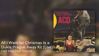Half Man Half Biscuit - All I Want for Christma Is a Dukla Prague Away Kit (Live at Sheffield Leadmi
