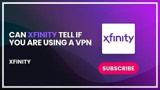 Can xfinity tell if you are using a vpn