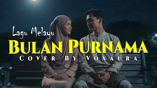 Download lagu Bulan Purnama - Cover Lagu Melayu By Voxaura mp3