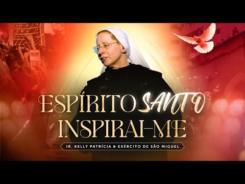 Espírito Santo, inspirai-me | DVD Ir Kelly Patrícia e exército de São Miguel- Hesed
