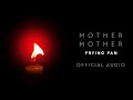 Frying Pan by Mother Mother