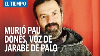 Así anunció Pau Donés, cantante de Jarabe de Palo, el cáncer que le produjo la muerte