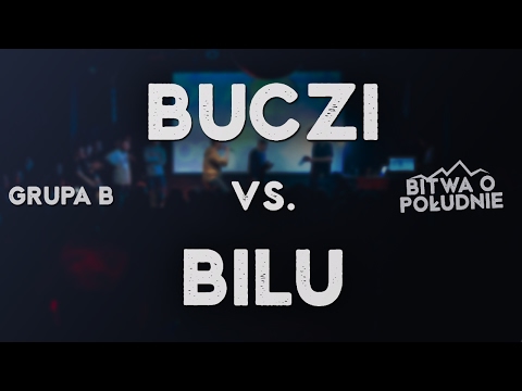 BUCZI vs. BILU / Bitwa o Południe 2017 (Grupa B)