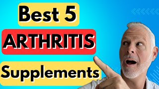 Top 5 Arthritis Supplements + Bonus Tips