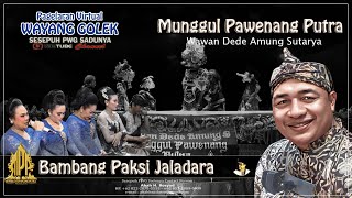 Download lagu MUNGGUL PAWENANG PUTRA DALANG KI WAWAN DEDE AMUNG SUTARYA ( BAMBANG PAKSI JALADARA ) mp3