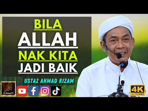 Ustaz Ahmad Rizam - BILA ALLAH NAK KITA JADI BAIK