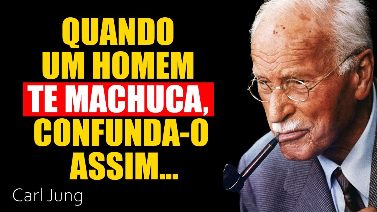 Quando um homem te machuca, confunda-o assim | Carl Jung