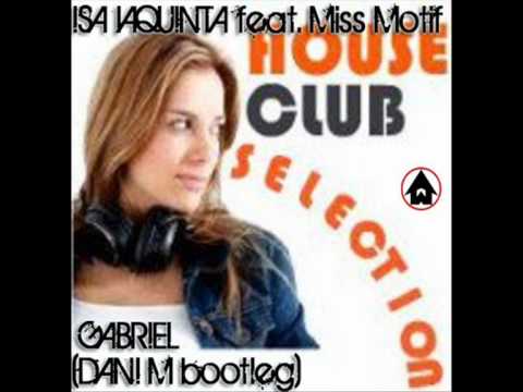 Dani M @ House Club Selection : Isa Iaquinta feat. Miss Motif - Gabriel (Dani M Bootleg)