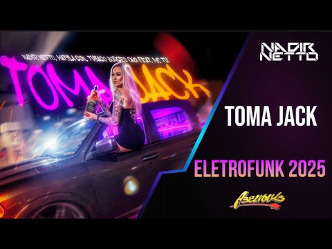 TOMA JACK - NADIR NETTO, WATILA GYN, THIAGO BORGES, MC TH - ELETROFUNK 2025