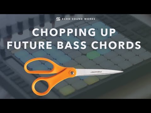 Chopping Up Future Bass Chords